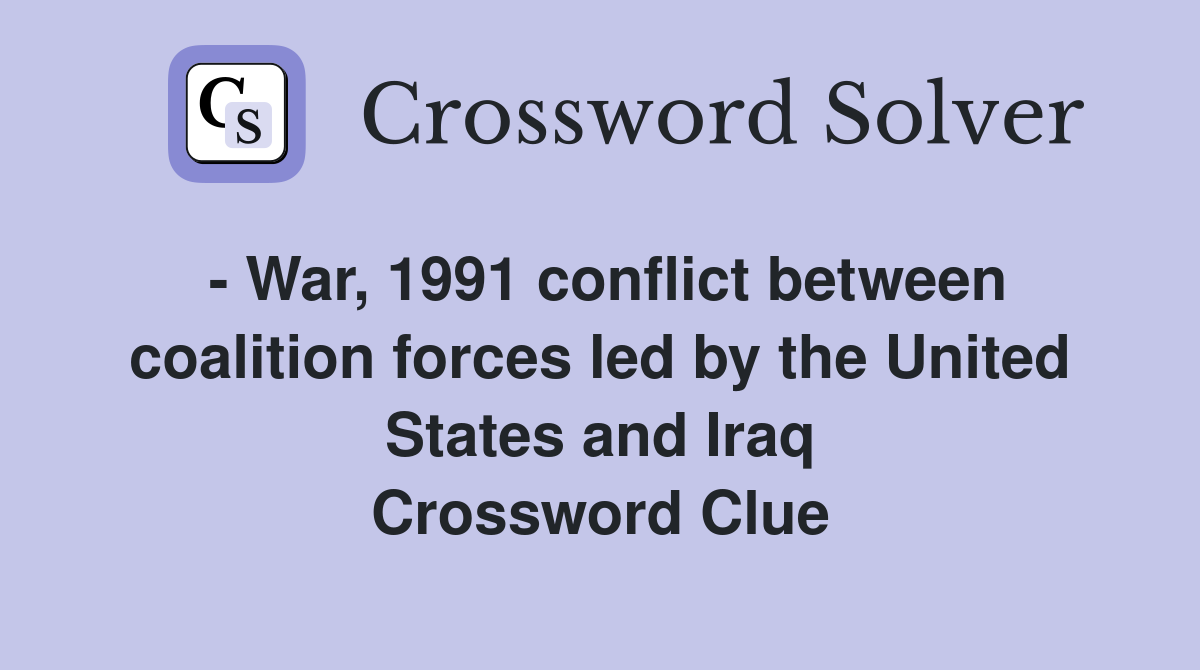  War, 1991 conflict between coalition forces led by the United States